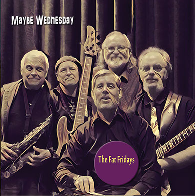 The Fat Fridays - Maybe Wednesday